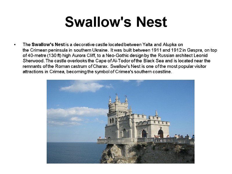 Swallow's Nest  The Swallow's Nest is a decorative castle located between Yalta and